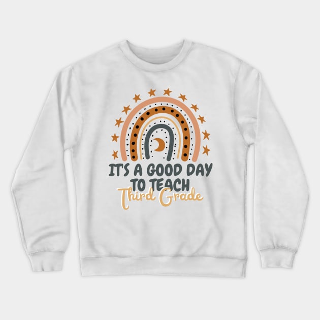 It's A Good Day To Teach Third Grade Crewneck Sweatshirt by JustBeSatisfied